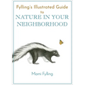 Fylling's Illustrated Guide to Nature in Your Neighborhood - Paperback
