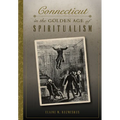 Connecticut in the Golden Age of Spiritualism - Paperback