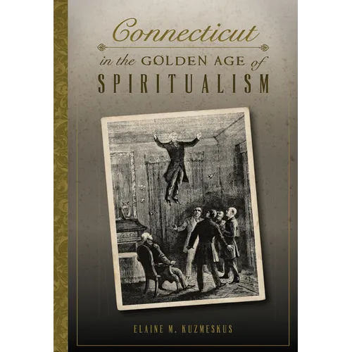 Connecticut in the Golden Age of Spiritualism - Paperback