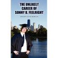 The Unlikely Career of Sonny B. Feelright - Paperback