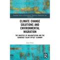 Climate Change Solutions and Environmental Migration: The Injustice of Maladaptation and the Gendered 'Silent Offset' Economy - Paperback