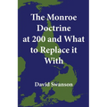 The Monroe Doctrine at 200 and What to Replace it With - Paperback