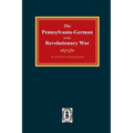 PENNSYLVANIA-GERMANS in the Revolutionary War, 1775-1783. - Paperback