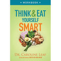 Think and Eat Yourself Smart Workbook: A Neuroscientific Approach to a Sharper Mind and Healthier Life - Paperback
