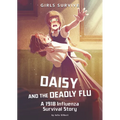 Daisy and the Deadly Flu: A 1918 Influenza Survival Story - Hardcover