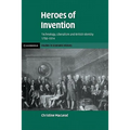 Heroes of Invention: Technology, Liberalism and British Identity, 1750 1914 - Paperback