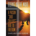 Riding in the Wind: A Prison "Shot Caller's" Ride to Freedom - Paperback