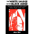 The White Image in the Black Mind: African-American Ideas about White People, 1830-1925 - Paperback