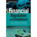 Financial Regulation and Compliance, + Website: How to Manage Competing and Overlapping Regulatory Oversight - Hardcover