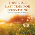 There Is A Last Time For Everything: A memoir of our path through Alzheimer's - Paperback
