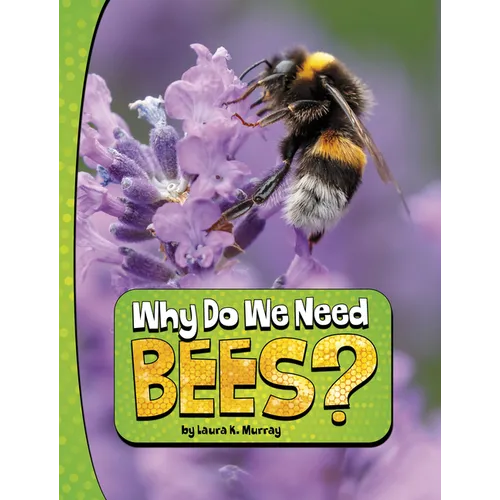 Why Do We Need Bees? - Hardcover