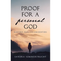 Proof for a Personal God: Electric, Real-Life Encounters - Paperback