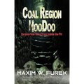 Coal Region Hoodoo: Paranormal Tales from Inside the Pit - Paperback