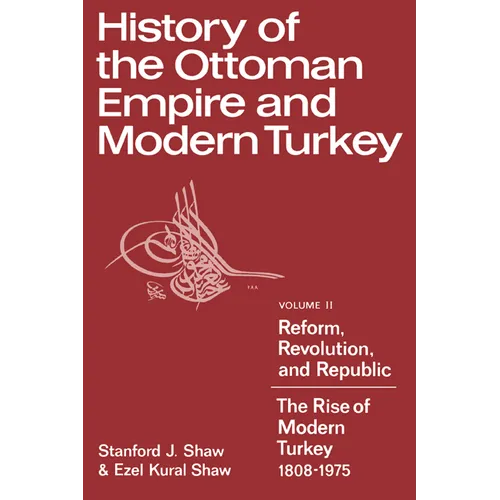 History of the Ottoman Empire and Modern Turkey: Volume 2, Reform, Revolution, and Republic: The Rise of Modern Turkey 1808 1975 - Paperback