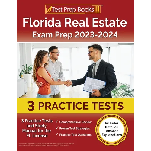 Florida Real Estate Exam Prep 2023 - 2024: 3 Practice Tests and Study Manual for the FL License [Includes Detailed Answer Explanations] - Paperback