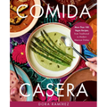 Comida Casera: More Than 100 Vegan Recipes, from Traditional to Modern Mexican Dishes - Hardcover