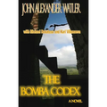 The Bomba Codex: A sacred, ancient Mayan manuscript (codex) found in a cave in Belize may contain the sacred words of the Maya supreme - Paperback