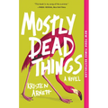 Mostly Dead Things - Paperback
