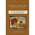 Public Health: The Development of a Discipline, from the Age of Hippocrates to the Progressive Era Volume 1 - Paperback