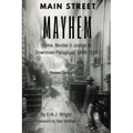 Main Street Mayhem: Crime, Murder & Justice in Downtown Paragould, 1888-1932 - Paperback