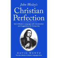 John Wesley's Christian Perfection: Set in Modern Language with Introduction and Suggestions for Group Use - Paperback