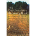 The Dual Disorders Recovery Book: A Twelve Step Program for Those of Us with Addiction and an Emotional or Psychiatric Illness - Paperback