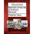Memoirs of the Life of Anthony Benezet. - Paperback