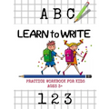 Learn to Write: Tracing and printing letters and numbers. Handwriting activity workbook for pre-K - Paperback