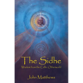 The Sidhe: Wisdom from the Celtic Otherworld - Paperback