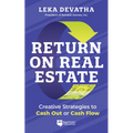 Return on Real Estate: Creative Strategies to Cash Out or Cash Flow - Paperback