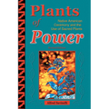 Plants of Power: Native American Ceremony and the Use of Sacred Plants - Paperback