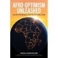 Afro-Optimism Unleashed: Scaling African Excellence to the Global Stage - Paperback