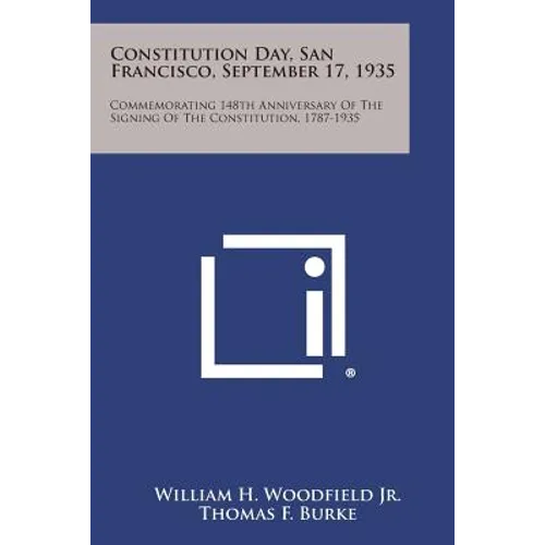 Constitution Day, San Francisco, September 17, 1935: Commemorating 148th Anniversary of the Signing of the Constitution, 1787-1935 - Paperback