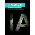 IB Math AI [Applications and Interpretation] Internal Assessment: The Definitive IA Guide for the International Baccalaureate [IB] Diploma - Paperback