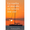 La vuelta al mundo en velero low cost - Paperback