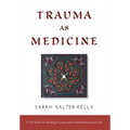 Trauma as Medicine: A DIY Book for Healing Trauma and Transforming Your Life - Hardcover