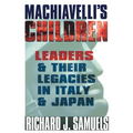 Machiavelli's Children: Leaders and Their Legacies in Italy and Japan - Paperback