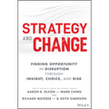 Strategy and Change: Finding Opportunity in Disruption Through Insight, Choice, and Risk - Hardcover