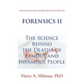 Forensics Ii: The Science Behind the Deaths of Famous and Infamous People - Paperback