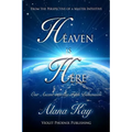 Heaven Is Here: Our Ascent Into the Fifth Dimension - Paperback