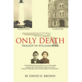 Only Death: Tragedy in Williamsburg - Paperback