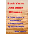 Bush Yarns and Other Offences: A Police Officer's Initiation to Country Service by Bush Folklore - Paperback