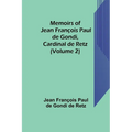 Memoirs of Jean François Paul de Gondi, Cardinal de Retz (Volume 2) - Paperback