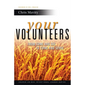 Your Volunteers: From Come And See to Come And Serve - Paperback
