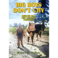 Big Boys Don't Cry: Memoir of a Mid-Century Farm Boy - Hardcover