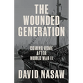 The Wounded Generation: Coming Home After World War II - Hardcover