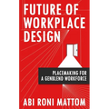 Future of Workplace Design: Placemaking for a GenBlend Workforce - Paperback