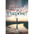 Purposed with Purpose! - Paperback