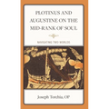 Plotinus and Augustine on the Mid-Rank of Soul: Navigating Two Worlds - Hardcover
