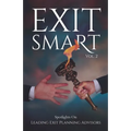 Exit Smart Vol. 2: Spotlights on Leading Exit Planning Advisors - Paperback